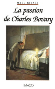 La passion de Charles Bovary - Docteur Marc Girard